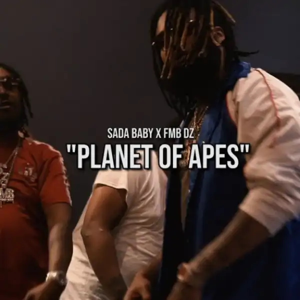Sada Baby - Planet of Apes ft FMB DZ